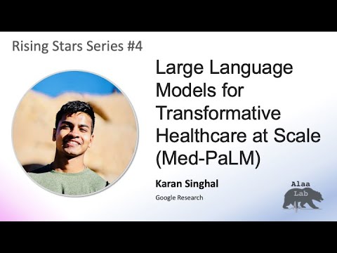 Rising Stars #4: Karan Singhal (Google) - LLMs for Transformative Healthcare at Scale (Med-PaLM)