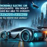 Create an ultra high definition, lifelike image portraying significant savings on a futuristic electric car. The image should include emphasis on the words 'Incredible electric car discounts you won't be able to overlook! Are you prepared for huge savings?'